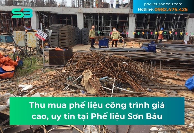 Thu mua phế liệu công trình giá cao, tận nơi 