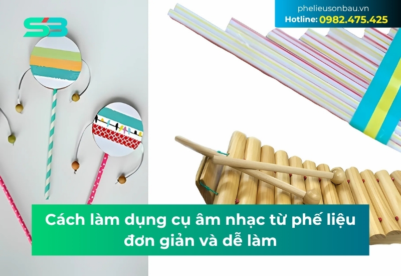 Cách làm dụng cụ âm nhạc từ phế liệu đơn giản và dễ làm