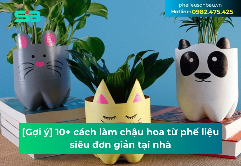 10+ cách làm chậu hoa từ phế liệu siêu đơn giản tại nhà